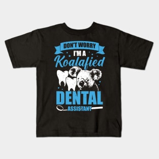 Don't Worry I'm A Koalafied Dental Assistant Gift Kids T-Shirt